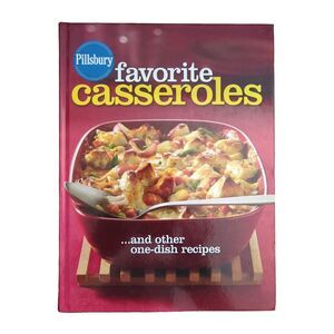 Pillsbury Favorite Casseroles and Other One-Dish Recipes Hardcover 2007